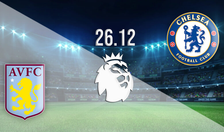 Aston Villa - Chelsea Boxing Day match prediction